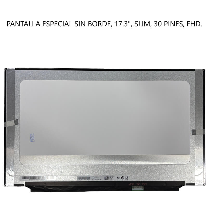 PANTALLA ESPECIAL SIN BORDE 17.3 SLIM 30P FHD