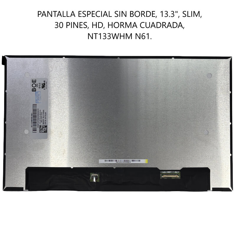 PANTALLA ESPECIAL SIN BORDE 13.3 SLIM 30P HD CUADRADAS NT133WHM N61