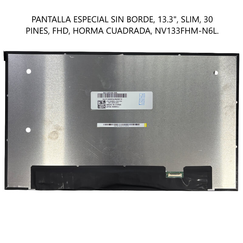 PANTALLA ESPECIAL SIN BORDE 13.3 SLIM 30P NARROW FHD CUADRADAS NV133FHM-N6L