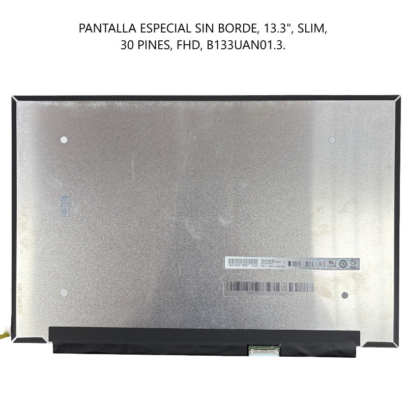 PANTALLA ESPECIAL SIN BORDE 13.3 SLIM 30P FHD B133UAN01.3